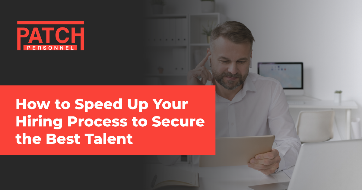 How to Speed Up Your Hiring Process to Secure the Best Talent