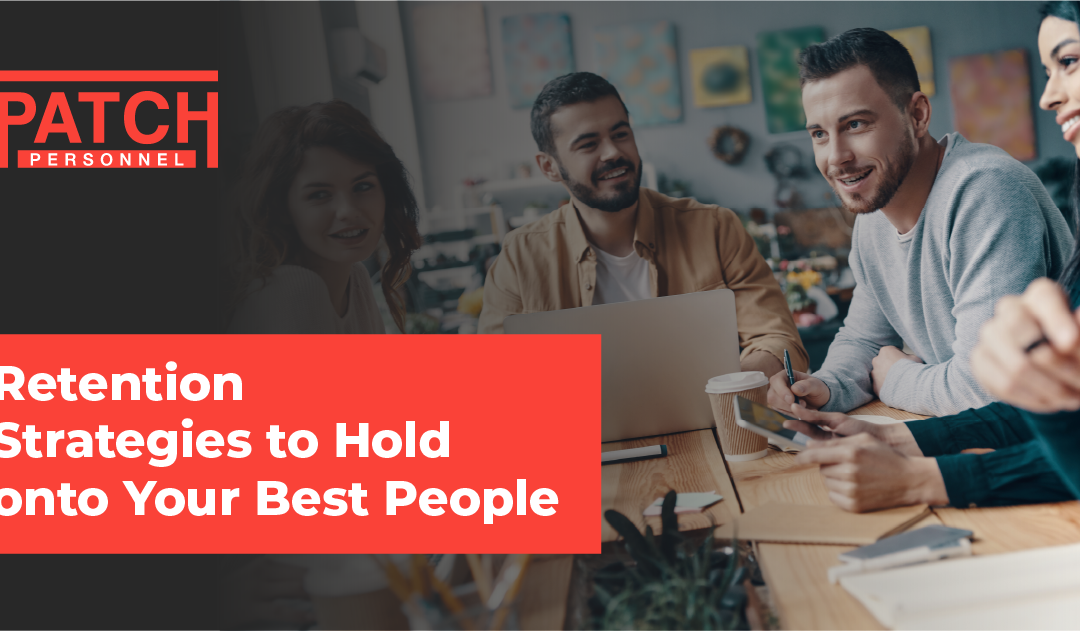 Retention Strategies to Hold onto Your Best People