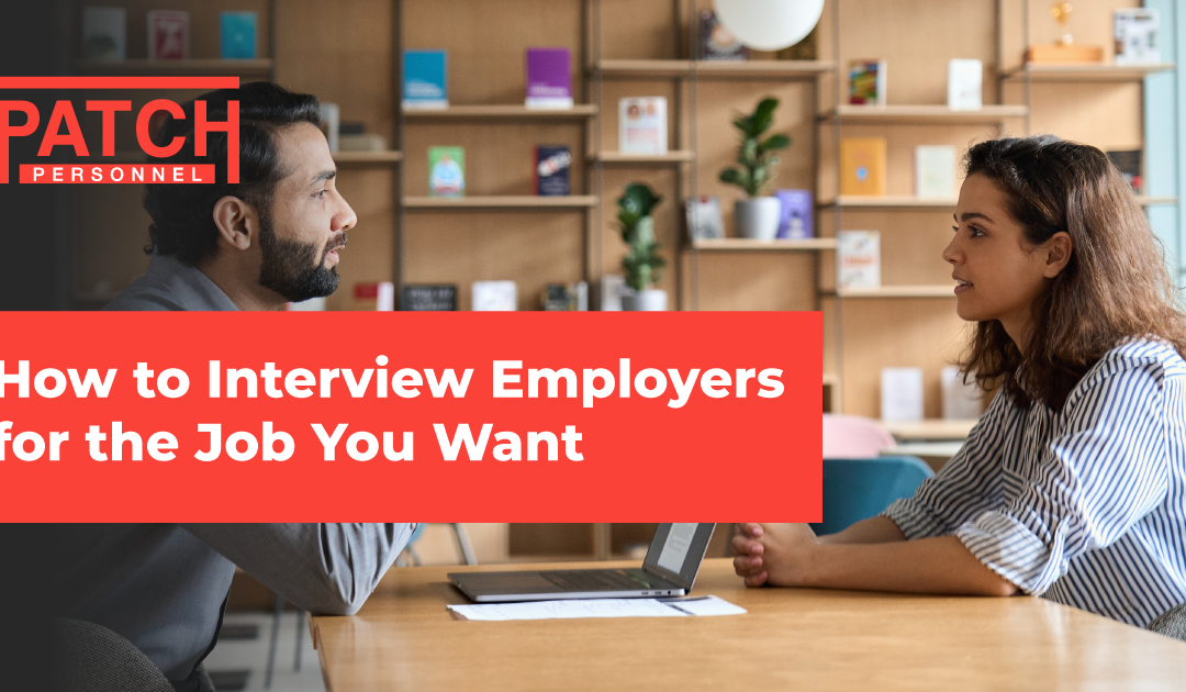 How to Interview Employers for the Job You Want