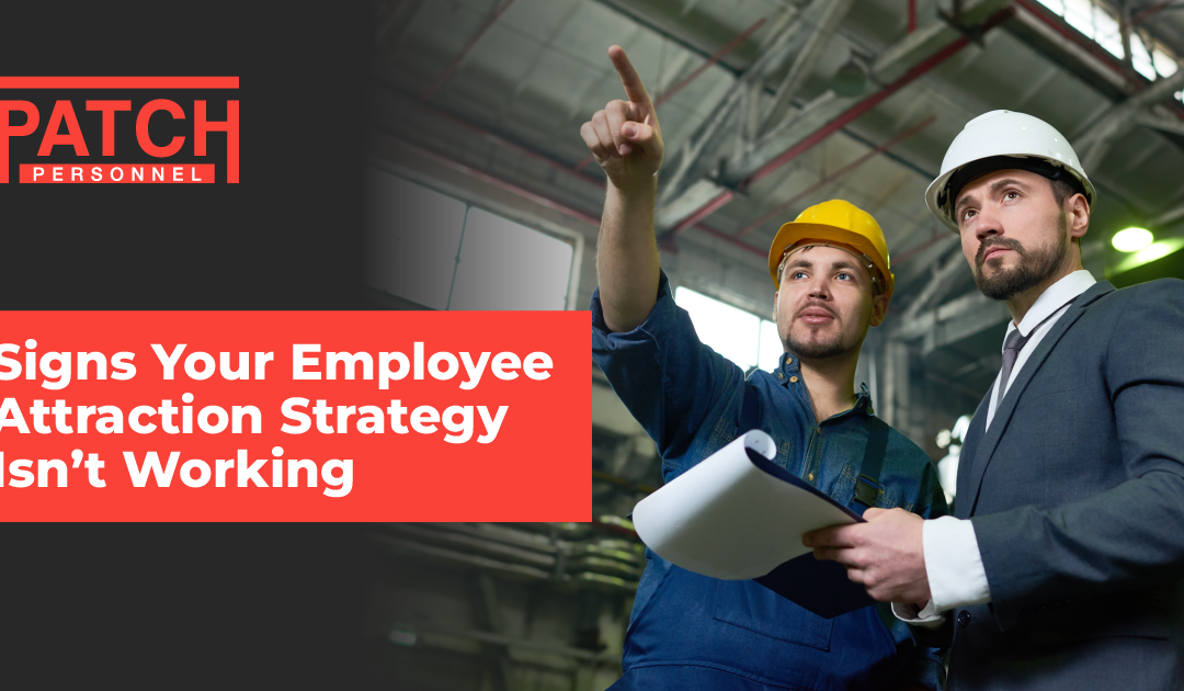 Signs Your Employee Attraction Strategy Isn’t Working