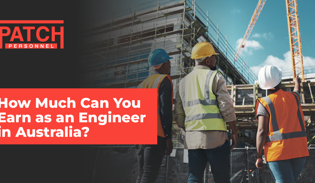 How Much Can You Earn as an Engineer in Australia?