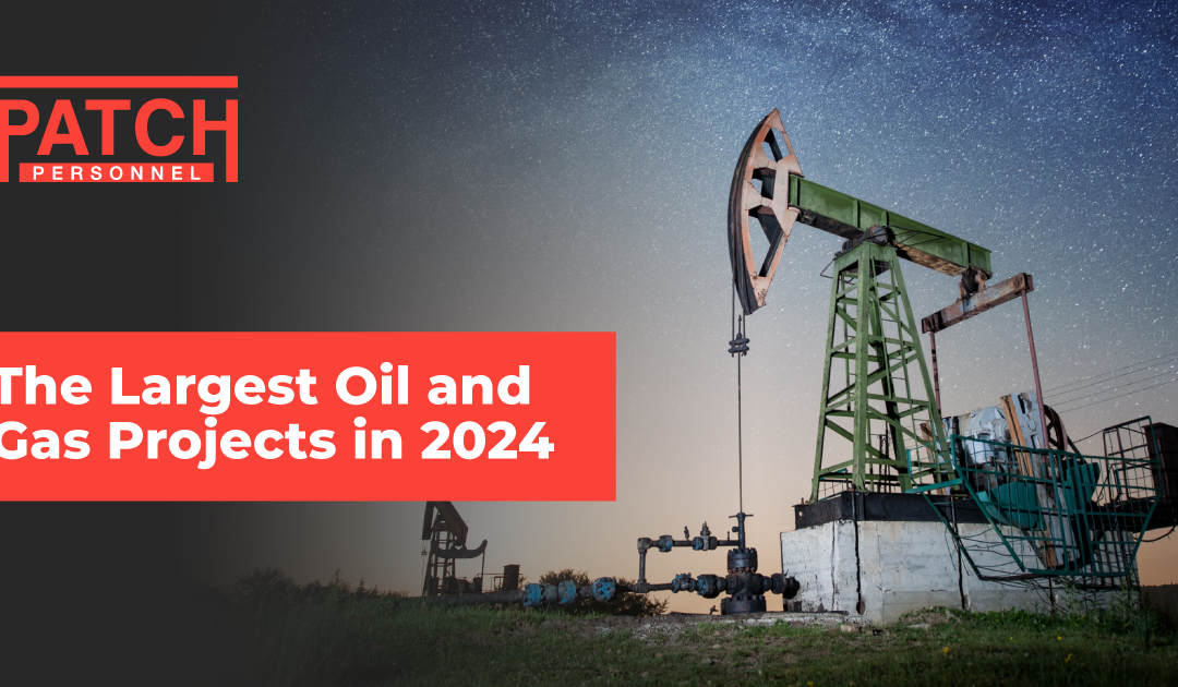 The Largest Oil and Gas Projects in 2024